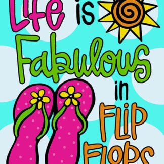 Life is fabulous in flip flops