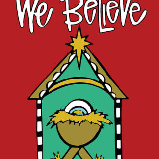 WE BELIEVE 18X12 Flag