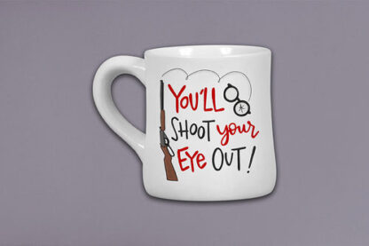 You'll Shoot your eye MUG